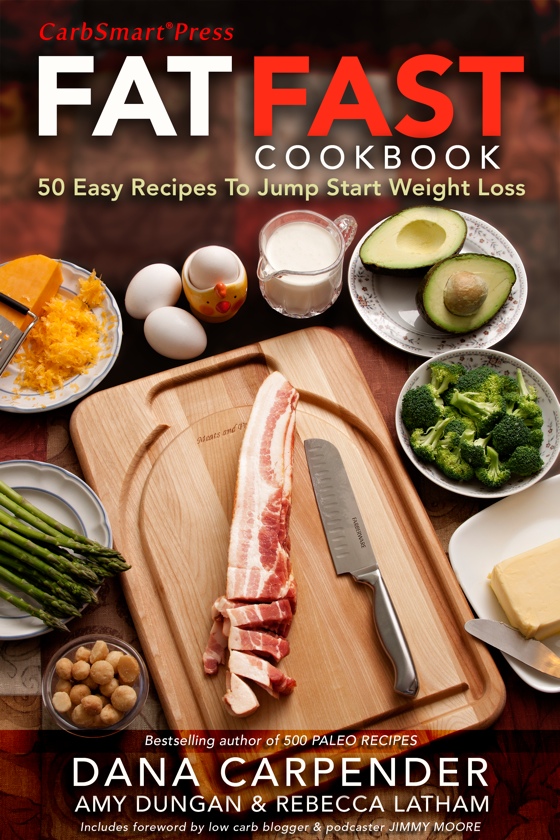 Fat Fast Cookbook by Dana Carpender Published by CarbSmart Press